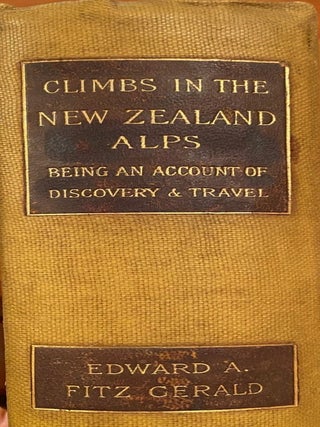 Item #020408 Climbs in The New Zealand Alps. Being an Account of Travel and Discovery. E. A...
