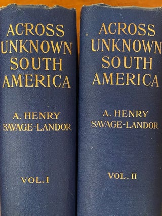 Item #020411 Across Unknown South America. A. Henry SAVAGE- LANDOR