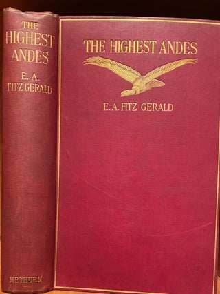Item #020412 The Highest Andes. A Record of The First Ascent of Aconcagua and Tupungato in...