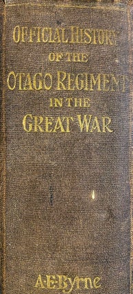 Item #020437 Official History of the Otago Regiment, N.Z.E.F. in the Great War 1914-1918. A. E Byrne
