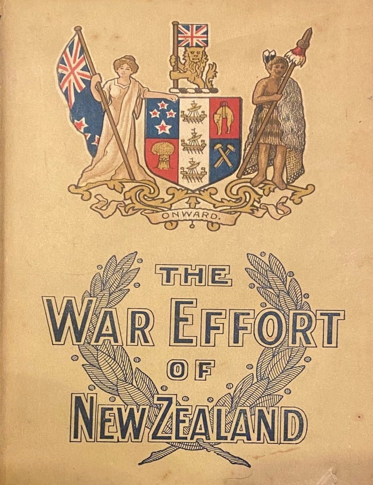 Item #020447 The War Effort of New Zealand : a Popular History of (a) Minor Campaigns in Which New Zealanders Took Part ; (b) Services Not Fully Dealt with in the Campaign Volumes ; (c) the Work at the Bases. H. T. B. DREW.