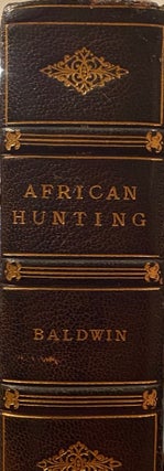 Item #020494 African Hunting from Natal to the Zambesi including Lake Ngami, the Kalahari Desert,...