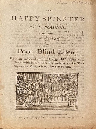 Item #020547 The Happy Spinster of Lancashire, or the true story of poor blind Ellen