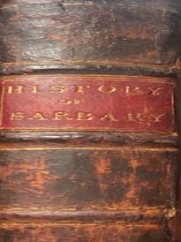 A Compleat History of the Piratical States of Barbary, viz. Algiers, Tunis, Tripoli and Morocco, containing The Origin, Revolutions and Present State of these Kingdoms, their Forces, Revenues, Policy, and Commerce. By a Gentleman Who Resided There Many Years in a Public Character.