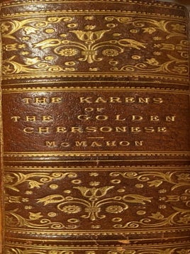 Item #020715 The Karens of the Golden Chersonese. Lieut-Colonel A. R McMAHON