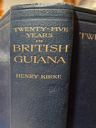 Item #020789 Twenty-Five Years in British Guiana. Henry KIRKE