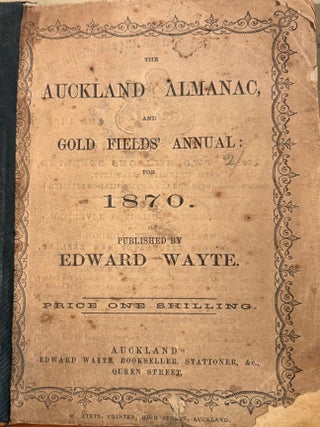 Item #020866 The Auckland Almanac and Gold Field's Annual: for 1870. Edward Wayte