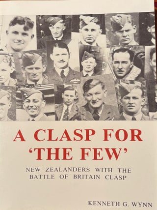 Item #020881 A Clasp For 'The Few' : a Biographical Account of New Zealand Pilots and Aircrew...