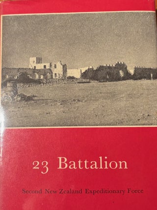 Item #020892 23 Battalion. Official History of New Zealand in the Second World War 1939-45. Angus...