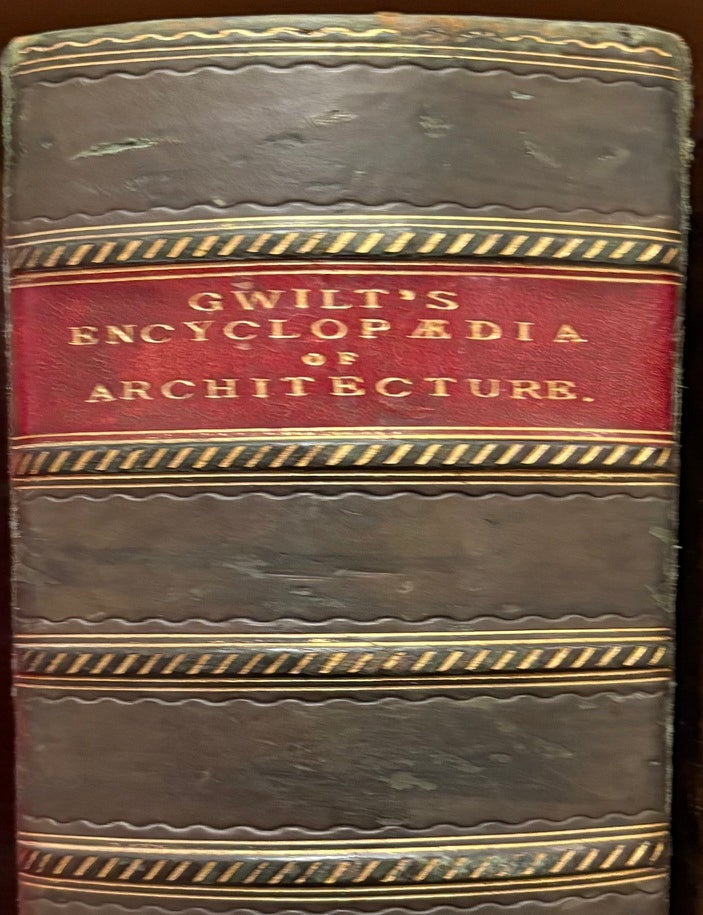 Item #021021 An Encyclopaedia of Architecture, Historical, Theoretical, and Practical. Joseph GWILT.