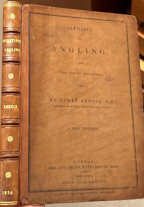 Item #021057 Alphabet of Angling for the Use of Beginners. James Rennie